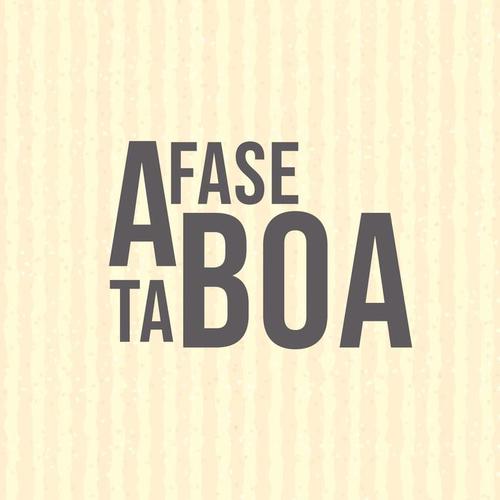 A Fase Tá Boa