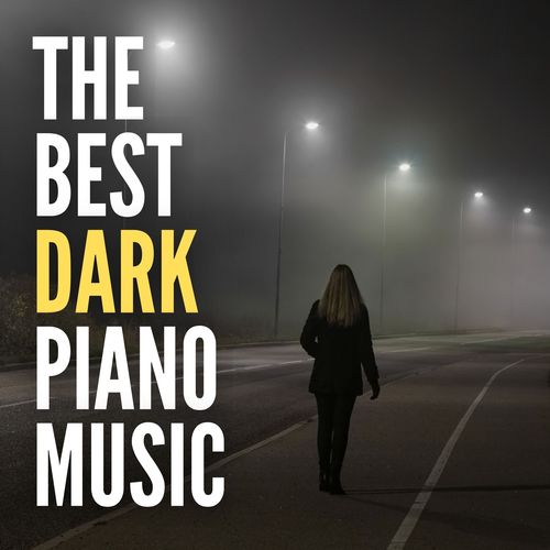 The Best Dark Piano Music