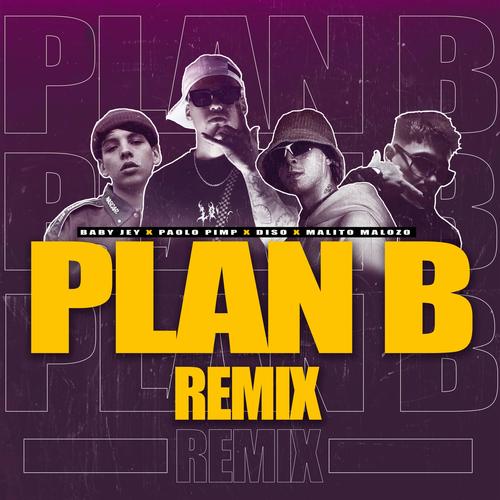 Plan B (feat. Bebé J y MLSHBTS, Malito Malozo, Diso & Barraseba) [Remix] [Explicit]