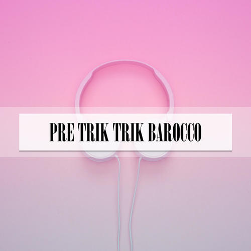 PRE TRIK TRIK BAROCCO