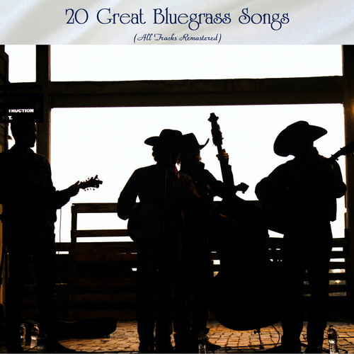 20 Great Bluegrass Songs (All Tracks Remastered)