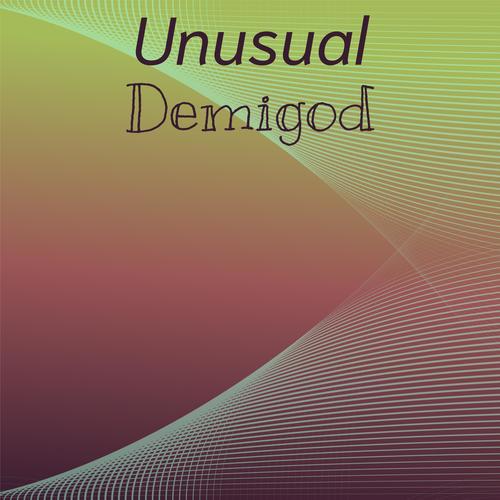 Unusual Demigod