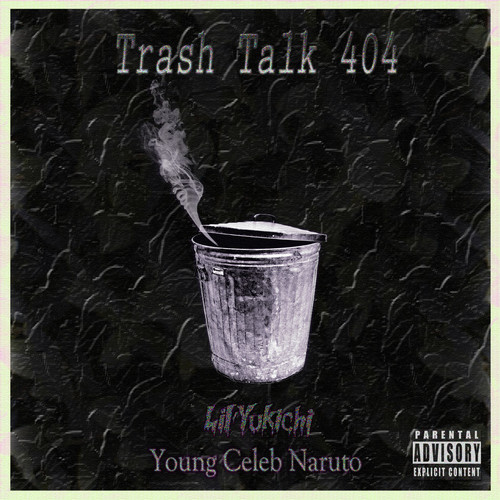 Trash Talk 404 (feat. Young Celeb Naruto) [Explicit]