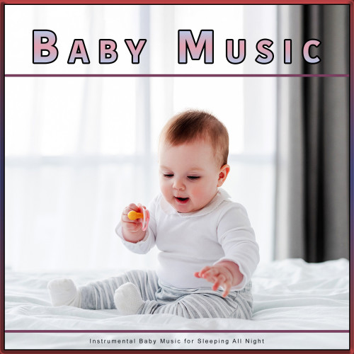 Baby Music: Instrumental Baby Music for Sleeping All Night