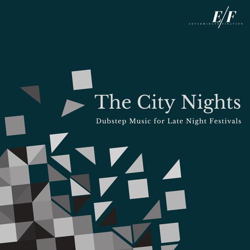 The City Nights - Dubstep Music For Late Night Festivals