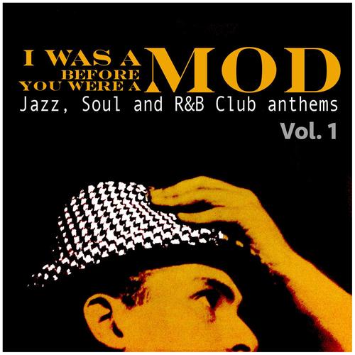 I Was a Mod Before You Were a Mod Vol. 1