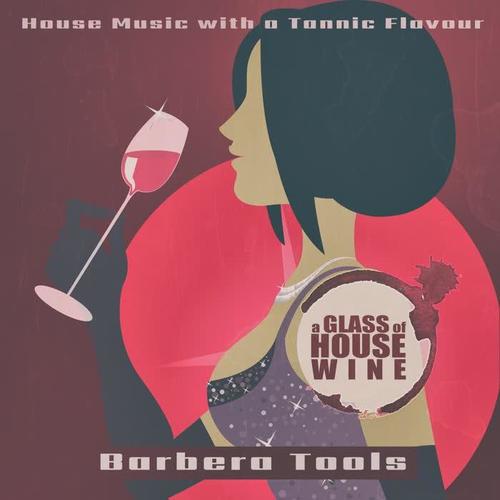 A Glass of House Wine - Barbera Tools