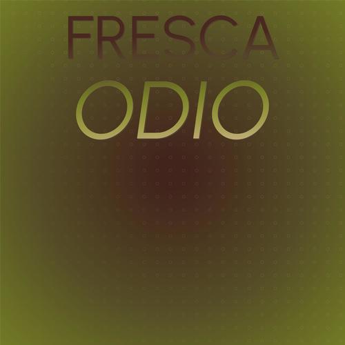 Fresca Odio