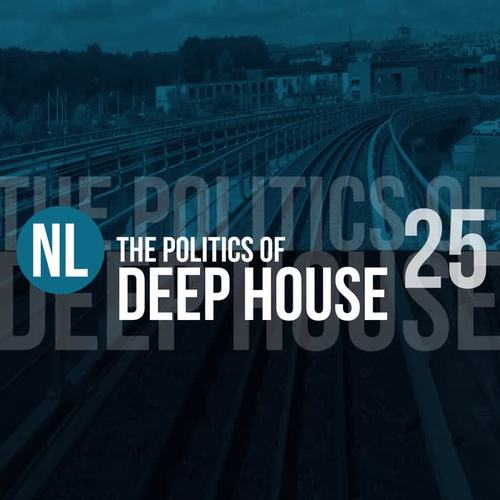 The Politics of Deep House, Vol. 25