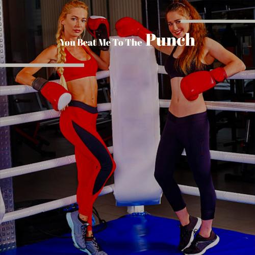 You Beat Me To The Punch