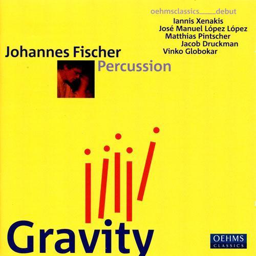 Percussion Recital: Fischer, Johannes - XENAKIS, I. / LOPEZ LOPEZ, J.M. / PINTSCHER, M. / DRUCKMAN, J.  / GLOBOKAR, V. (Gravity)