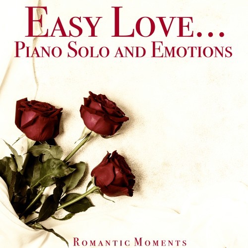 Easy Love...Piano Solo and Emotions (Romantic Moments)