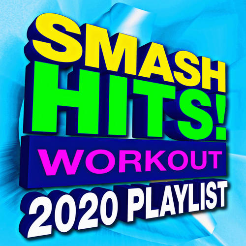 Smash Hits! Workout 2020 Playlist