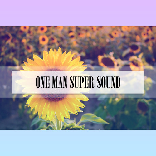 ONE MAN SUPER SOUND