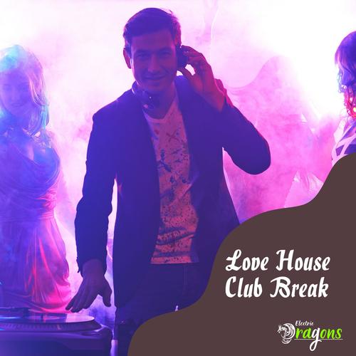 Love House Club Break