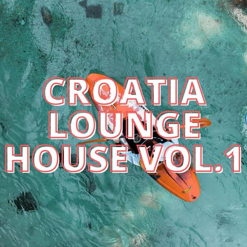 Croatia Lounge House Vol.1