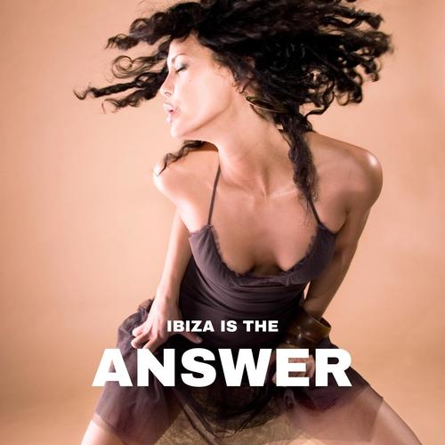 Ibiza is The Answer (Explicit)