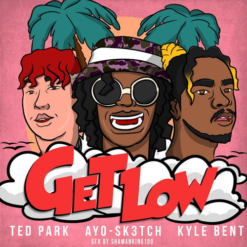 Get Low (feat. Ted Park, Kyle Bent) [Explicit]