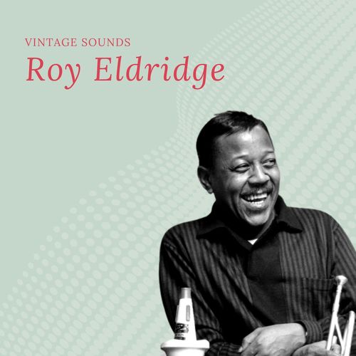 Roy Eldridge - Vintage Sounds