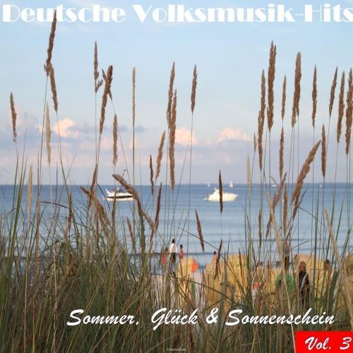 Deutsche Volksmusik Hits - Sommer, Glück & Sonnenschein, Vol. 3