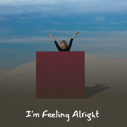 I'm Feeling Alright