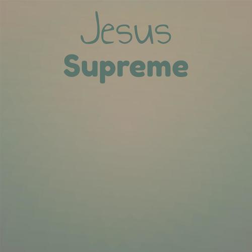 Jesus Supreme