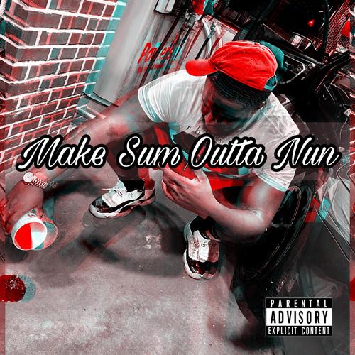 Make Sum Outta Nun (Explicit)