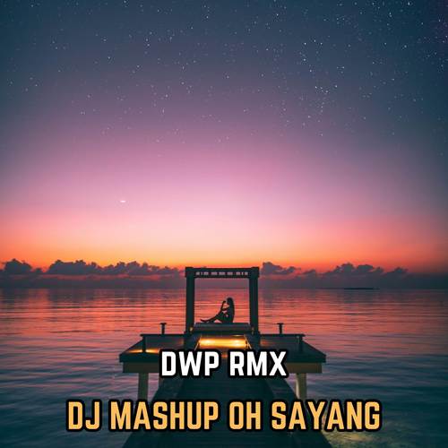 DJ MASHUP OH SAYANG