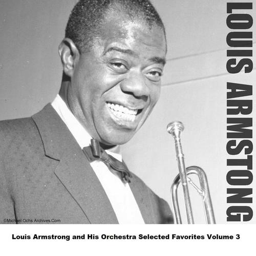 Louis Armstrong and His Orchestra Selected Favorites, Vol. 3