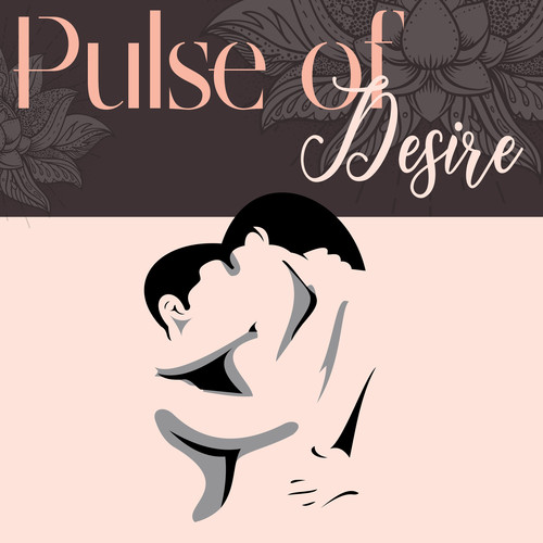 Pulse of Desire: Sensual Music for Tantra, Sexual Urge, Erotic Sensations