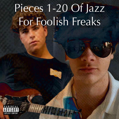 Pieces 1-20 Of Jazz For Foolish Freaks (Explicit)