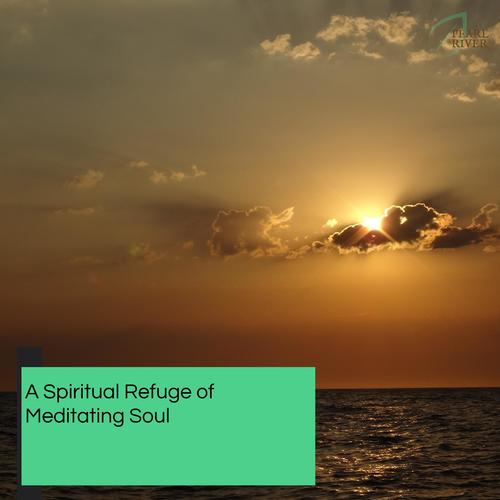 A Spiritual Refuge Of Meditating Soul