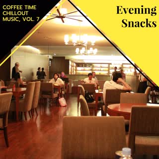 Evening Snacks - Coffee Time Chillout Music, Vol. 7