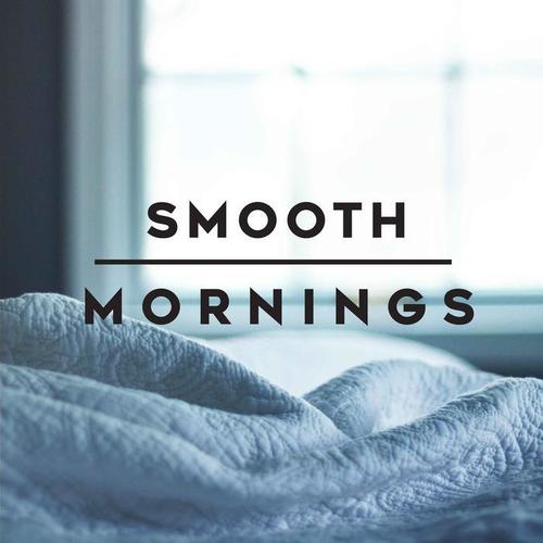 Smooth Mornings