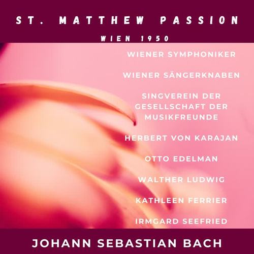 Johann Sebastian Bach: St. Matthew Passion, BWV 244 (Wien 1950)