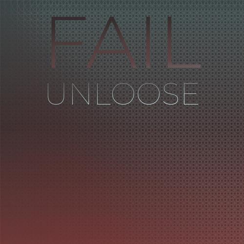 Fail Unloose