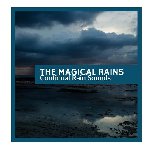 The Magical Rains - Continual Rain Sounds