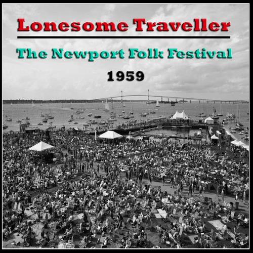 Lonesome Traveller - The Newport Folk Festival 1959