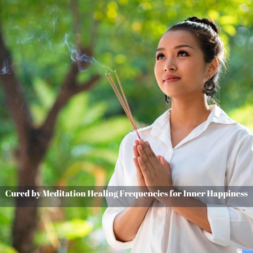 Cured by Meditation Healing Frequencies for Inner Happiness