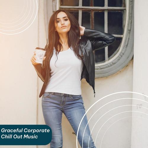 Graceful Corporate Chill Out Music