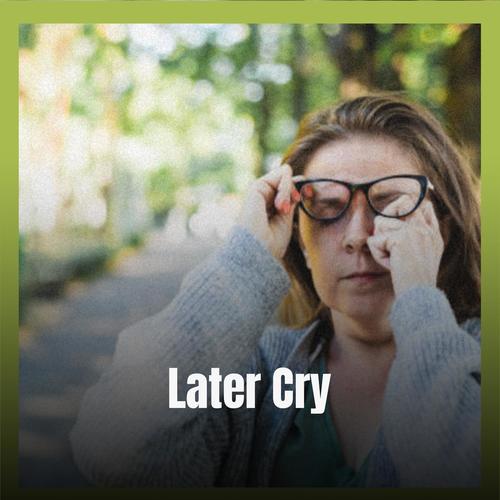 Later Cry