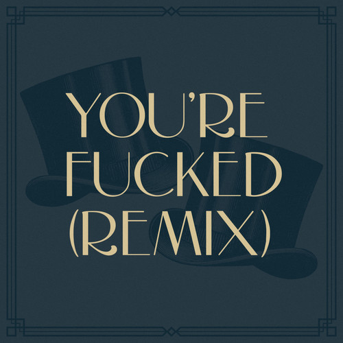 You're Fucked (Remix) [Explicit]