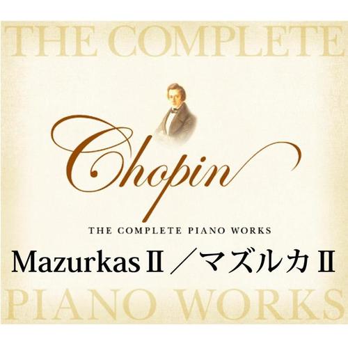 Chopin The Complete Piano Works Mazurkas 2