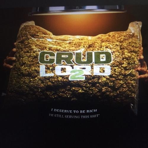 Crud Lord 2 I Deserve To Be Rich Im Still Serving This Shit (Explicit)