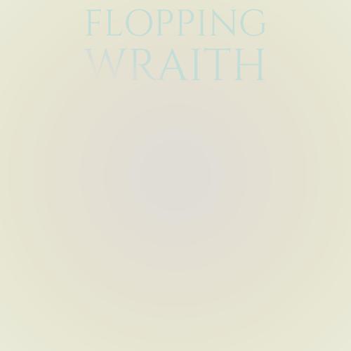 Flopping Wraith