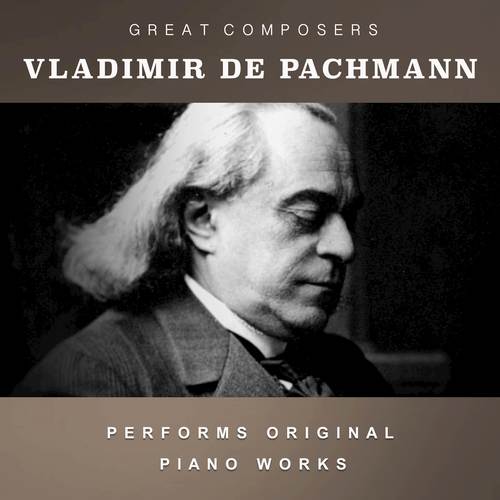 Vladimir de Pachmann Performs Original Piano Works