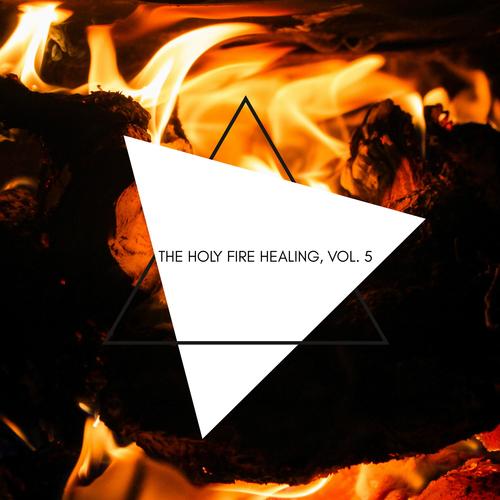 The Holy Fire Healing, Vol. 5