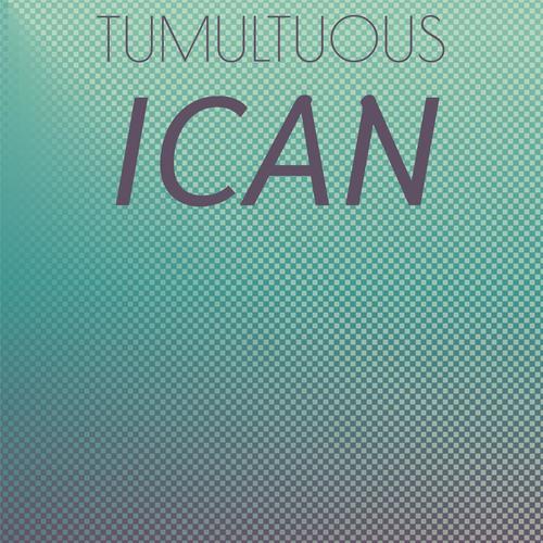 Tumultuous Ican