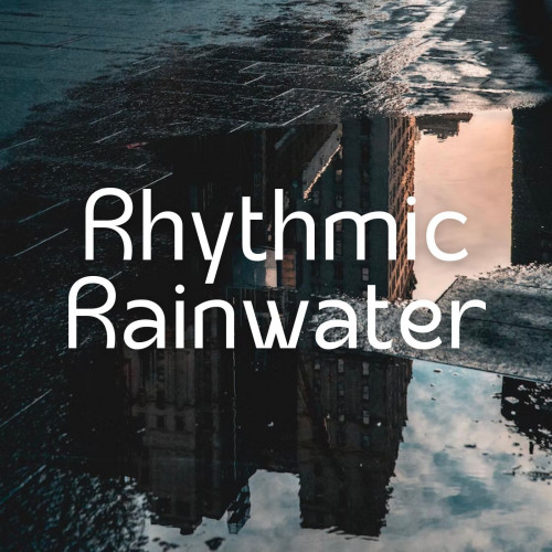 Rhythmic Rainwater