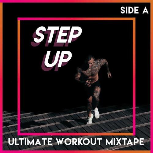 Step Up (Ultimate Workout Mixtape) , Side A